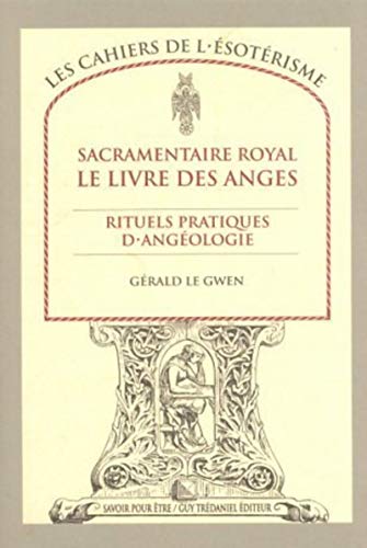 Beispielbild fr Sacramentaire Royal, Le Livre Des Anges : Rituels Pratiques D'angologie zum Verkauf von RECYCLIVRE