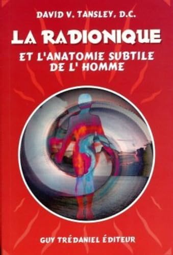 La radionique et l'anatomie subtile de l'homme (9782857076896) by Tansley, David V.