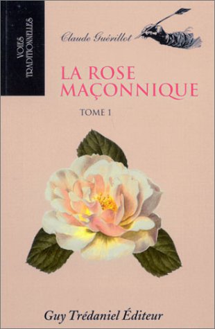 Beispielbild fr La rose maonnique, tome 1 Gurillot, Claude zum Verkauf von MaxiBooks