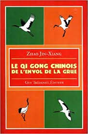 Stock image for Le Qi Gong Chinois: De l'Envol de la Grue for sale by medimops