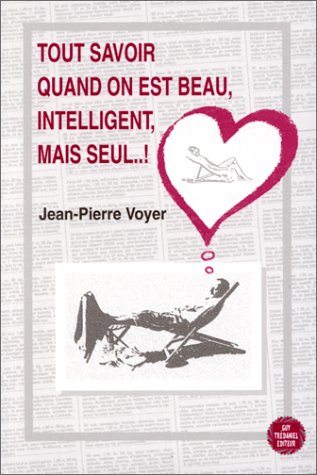 9782857077572: Tout savoir quand on est beau, intelligent, mais seul !