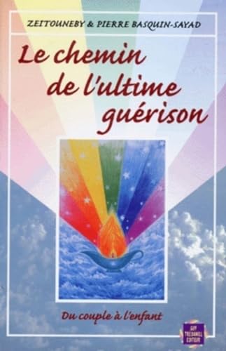 Beispielbild fr Le chemin de l'ultime gurison zum Verkauf von GF Books, Inc.