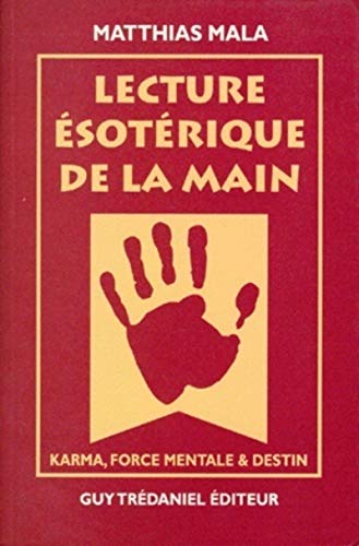 Stock image for LECTURE ESOTERIQUE DE LA MAIN. Karma, Force mentale et destin for sale by Ammareal