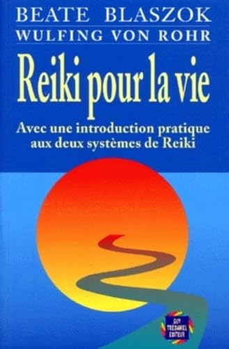 9782857077978: Reiki pour la vie: Avec une introduction pratique aux deux systmes de reiki