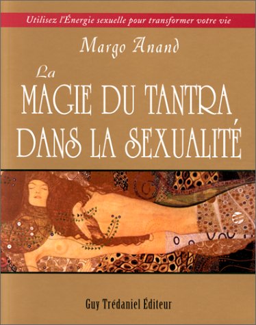 Beispielbild fr La Magie du Tantra dans la sexualit : Utilisez l'nergie sexuelle pour transformer votre vie zum Verkauf von medimops