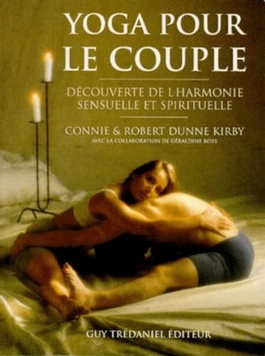 Yoga pour le couple - DÃ©couverte de l'harmonie sensuelle et spirituelle (9782857078722) by Dunne Kirby, Connie; Dune Kirby, Robert