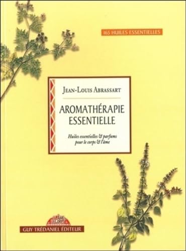 Beispielbild fr Aromathrapie essentielle : Huiles essentielles et parfums pour le corps et l'me zum Verkauf von medimops