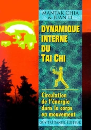 Beispielbild fr Dynamique interne du Tai Chi - Circulation de l'nergie dans le corps en mouvement zum Verkauf von medimops