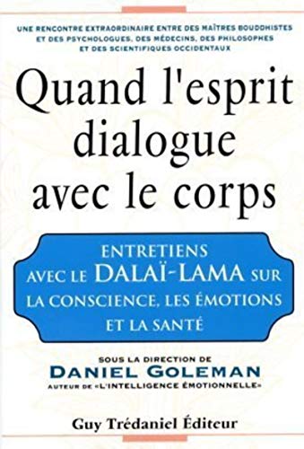 9782857079262: Quand l'esprit dialogue avec le corps: Entretiens avec le dala-lama sur la conscience, les motions et la sant