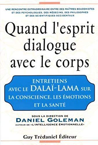 Stock image for Quand l'esprit dialogue avec le corps : Entretiens avec le dala-lama sur la conscience, les motions et la sant Goleman, Daniel for sale by MaxiBooks