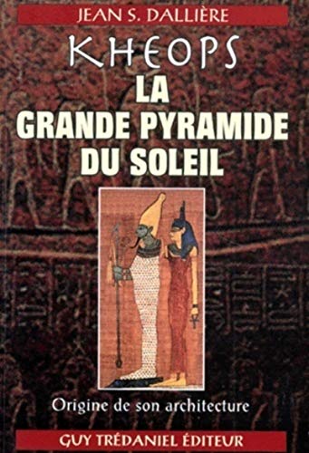 9782857079828: Kheops La Grande Pyramide Du Soleil. Origine De Son Architecture