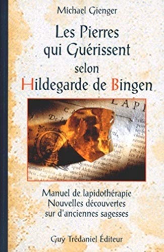 Les pierres qui guÃ©rissent selon Hildegarde de Bingen (9782857079897) by Gienger, Michael
