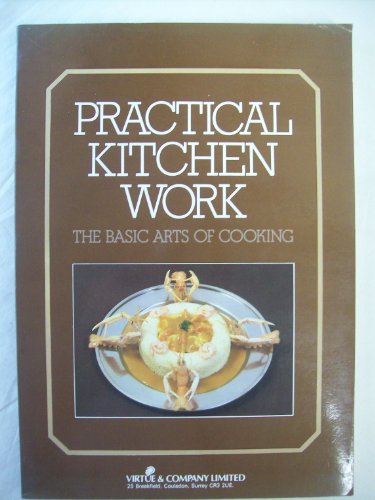 Beispielbild fr Practical kitchen work: The basic arts of cooking zum Verkauf von WorldofBooks