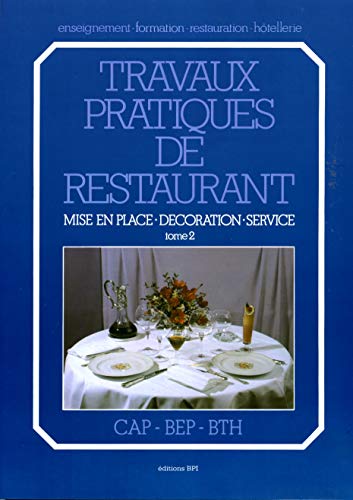 9782857080374: Travaux pratiques de restaurant T2 (2002) - Mise en place, dcoration, service - CAP, BEP, BTH