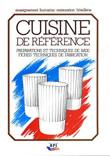 9782857081333: Cuisine de rfrence: Prparations et techniques de base, fiches techniques de fabrication