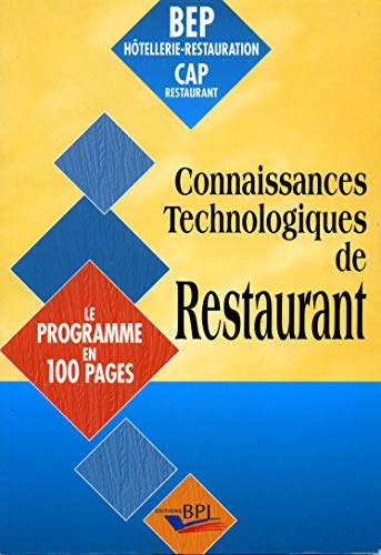 Stock image for Connaissances technologiques de restaurant, BEP et CAP restauration. Le programme en 100 pages for sale by Ammareal