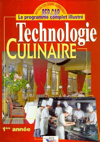 Stock image for Technologie culinaire, 1re anne : BEP-CAP, le programme complet illustr for sale by Ammareal