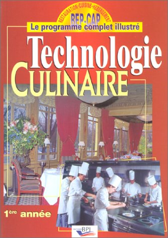 Stock image for Technologie culinaire, 1re anne : BEP-CAP, le programme complet illustr for sale by Ammareal