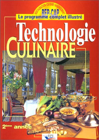 Stock image for Technologie culinaire, 2e anne, BEP - CAP - Les produits : Potages, hors d'oeuvre, produits de la mer, viandes de boucherie, volailles, gib for sale by Ammareal