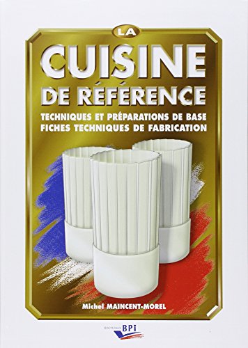 9782857083603: La cuisine de rfrence : Techniques et prparations de base, fiches techniques de fabrication