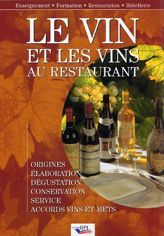 9782857084099: Le vin et les vins au restaurant : Elaboration, origines, dgustation, conservation, sercice, accords vins et mets