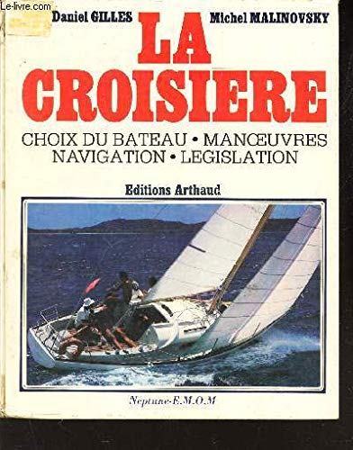 La croisieÌ€re: Choix du bateau, manÅ“uvres, navigation, leÌgislation (French Edition) (9782857130024) by Malinovsky Gilles