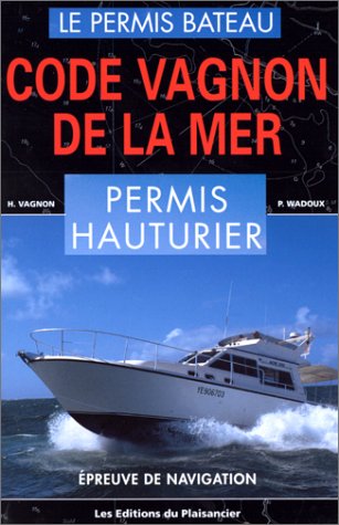 Stock image for Code Vagnon De La Mer : Le Permis Bateau. Vol. 2. Permis Hauturier : preuve De Navigation Du Permis for sale by RECYCLIVRE