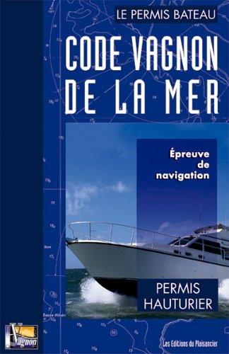 Stock image for Code Vagnon de la mer : Tome 2, Permis hauturier, Epreuve de navigation du permis hauturier for sale by medimops