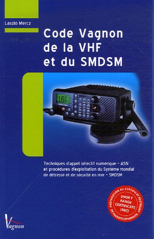 Stock image for Code Vagnon de la VHF et du SMDSM: Prparation au Certificat restreint de radiotlphoniste for sale by Ammareal