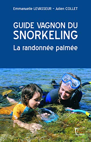Imagen de archivo de Guide Vagnon du snorkeling : La randonne palme a la venta por Ammareal