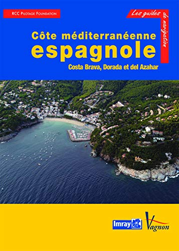 Guide Imray - CÃ´te mÃ©diterranÃ©enne espagnole: Costa Brava, Dorada et del Azahar (9782857256700) by RCC PILOTAGE FOUNDATION