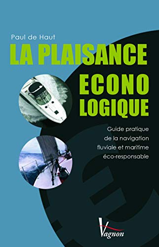 Stock image for La plaisance conologique : Guide pratique de la navigation fluviale et maritime co-responsable for sale by Ammareal