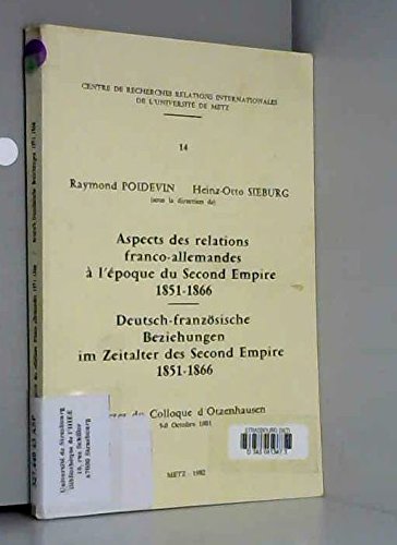 Beispielbild fr Aspects des relations franco-allemandes  l'poque du Second Empire, 1851-1866 (Centre de recherches Relations internationales de l'Universi zum Verkauf von Ammareal