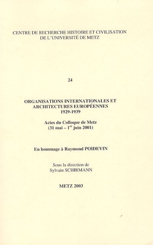 Beispielbild fr Organisations internationales et architectures europennes 1929-1939: Actes du colloque de Metz (31 Mai-1er Juin 2001) [Broch] Schirmann, Sylvain et Collectif zum Verkauf von BIBLIO-NET