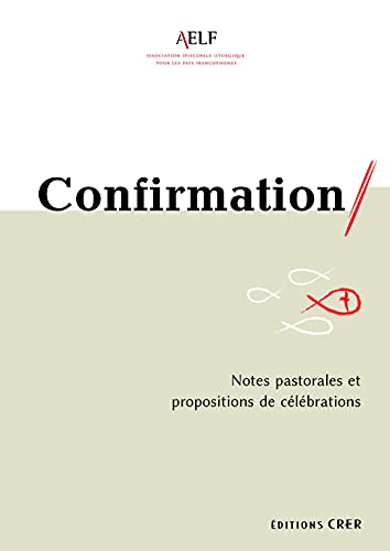 Stock image for Confirmation - Notes pastorales et propositions de clbrations for sale by Ammareal