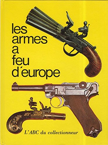 Beispielbild fr Les Armes  feu d'Europe (L'A B C du collectionneur) [Hardcover] Philippe Delaunes et Alain Jacob zum Verkauf von LIVREAUTRESORSAS