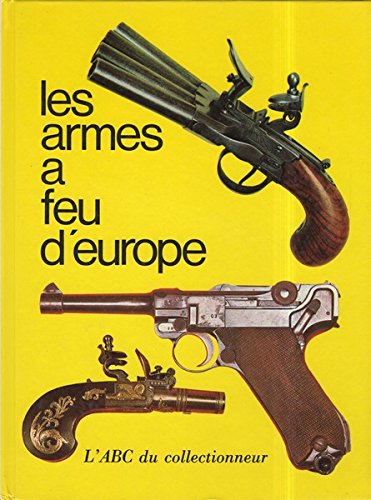 9782857400028: Les Armes  feu d'Europe (L'A B C du collectionneur)