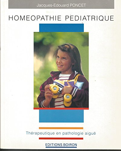 Homéopathie pédiatrique: thérapeutique en pathologie aiguë