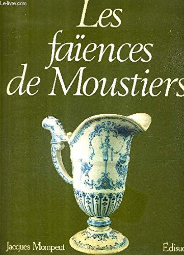 9782857440796: Les faïences de Moustiers: Du XVIIe siècle à nos jours (French Edition)