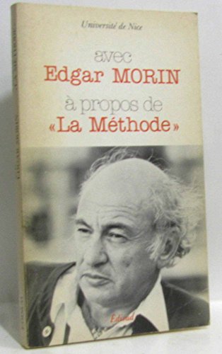 Avec Edgar Morin a propos de la Methode. Colloque des 9 et 10 mars 1979