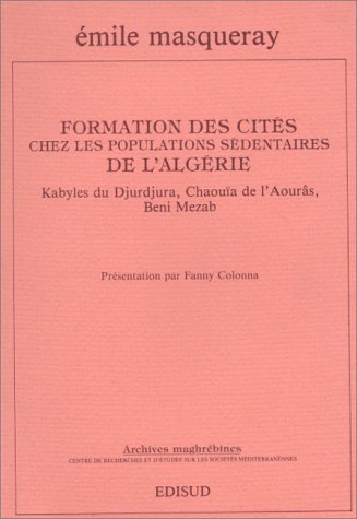 9782857441403: Formation Des Cites Chez Les Populations Sedentaires De L'Algerie. Kabyles Du Djurdjura, Chaouia De L'Aouras, Beni Mezab