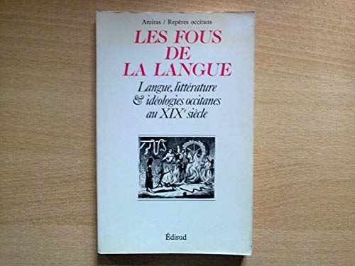 Beispielbild fr LES FOUS DE LA LANGUE. Langue, littrature & idologies occitanes au XIXe sicle zum Verkauf von Librairie Rouchaleou