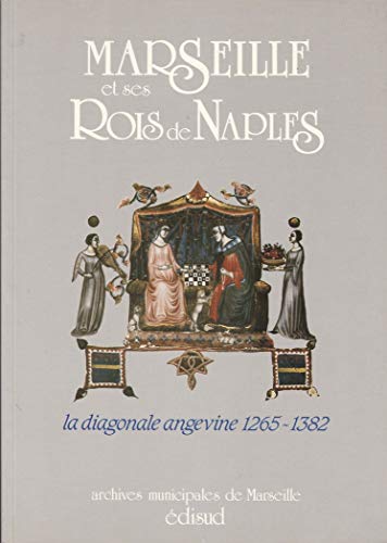 Beispielbild fr Marseille et ses rois de Naples La diagonale angevine 1265-1382 zum Verkauf von Librairie La Canopee. Inc.