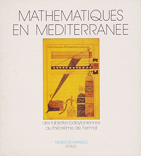 Beispielbild fr Mathematiques en Mediterranee: Des tablettes babyloniennes au theoreme de Fermat (French Edition) zum Verkauf von Green Street Books