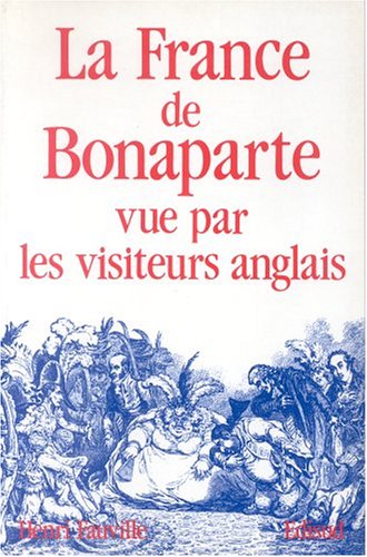 Beispielbild fr La France de Bonaparte vue par les visiteurs anglais zum Verkauf von Ammareal