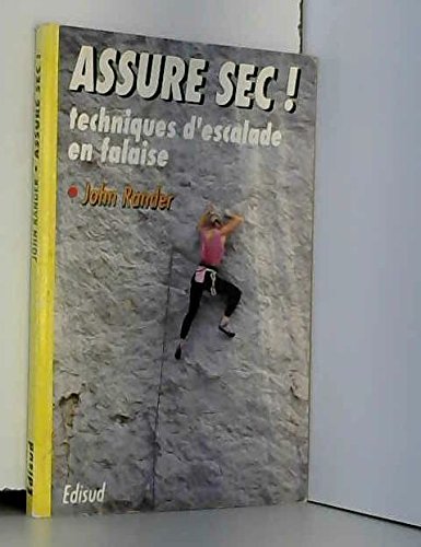 Beispielbild fr Assure sec ! : Techniques d'escalade en falaise zum Verkauf von Ammareal