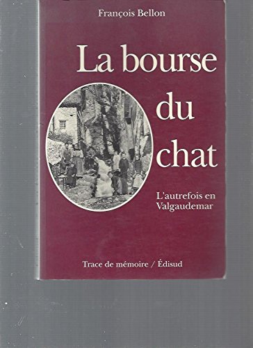 Beispielbild fr La bourse du chat: L'autrefois en Valgaudemar (Trace de me?moire) (French Edition) zum Verkauf von GF Books, Inc.