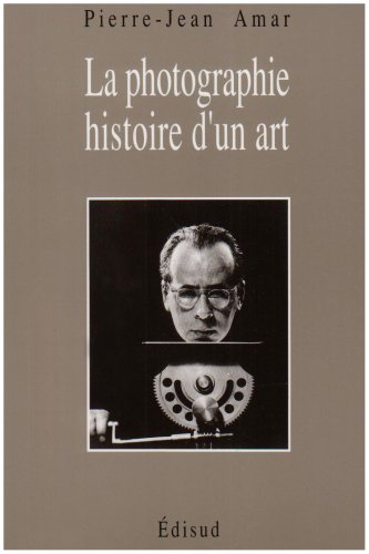 Stock image for La photographie: Histoire d'un art (French Edition) for sale by GF Books, Inc.