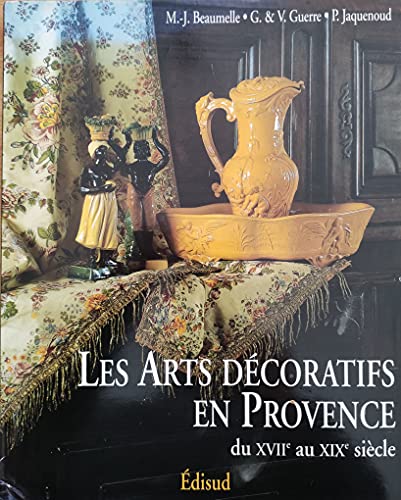 Les Arts Decoratifs En Provence Du XVIIIe Au XIXe Siecles