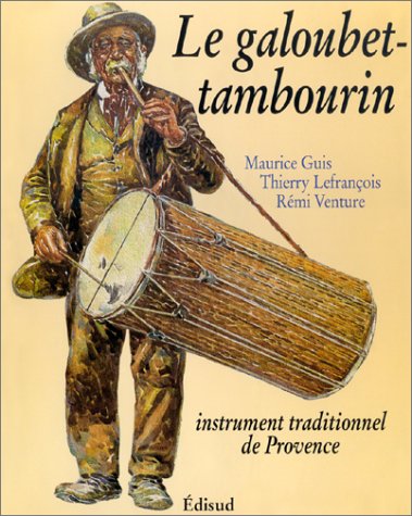 Stock image for Le Galoubet-tambourin instrument traditionnel de Provence for sale by Librairie La Canopee. Inc.